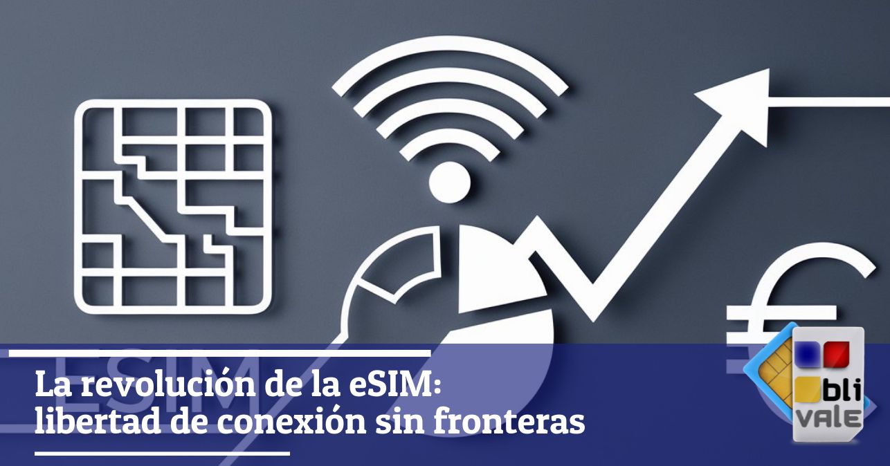 blivale_image_es_La revolución de la eSIM_643x337 BLIVALE Blog: Guides and tips for worry-free travel - Results from #140